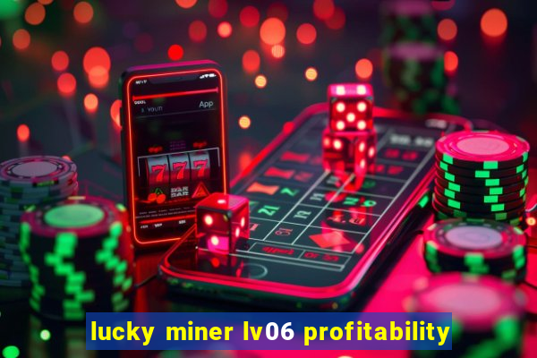 lucky miner lv06 profitability